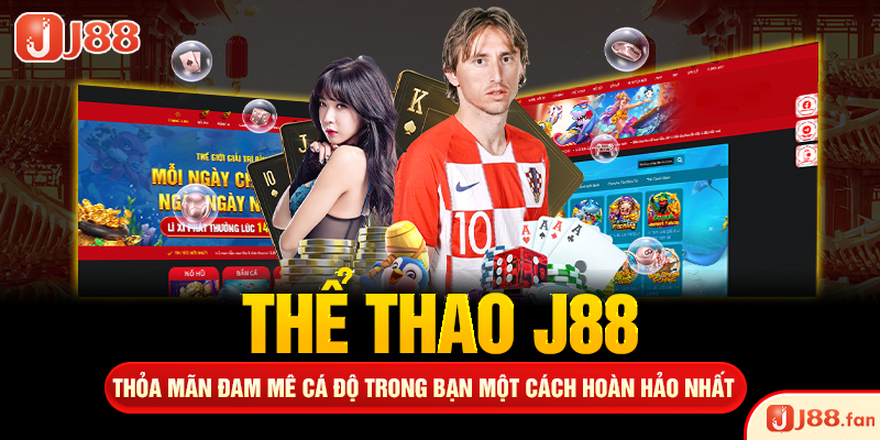 Thể Thao J88 – Thỏa Mãn Đam Mê Cá Độ Trong Bạn Một Cách Hoàn Hảo Nhất