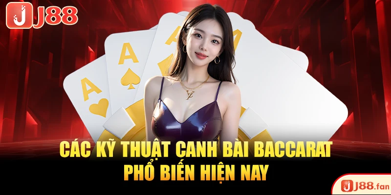Top 5 Kỹ Thuật Canh Bài Baccarat Hiệu Quả Từ Cao Thủ 3 Các kỹ thuật canh bài Baccarat phổ biến hiện nay