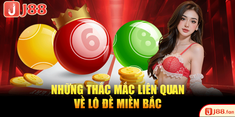 Lô Đề Miền Bắc – Chơi Thông Minh, Thắng Lớn Mỗi Ngày 4 Những thắc mắc liên quan về lô đề miền Bắc